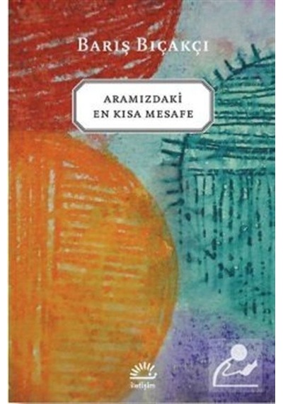 Aramızdaki En Kısa Mesafe - Barış Bıçakçı