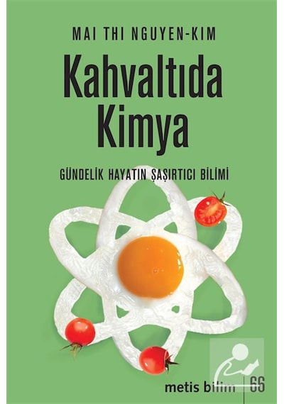 Kahvaltıda Kimya & Gündelik Hayatın Şaşırtıcı Bilimi / Mai Thi...