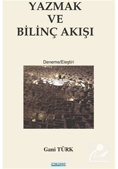 Yazmak ve Bilinç Akışı - Gani Türk - Zamansız Yayınları