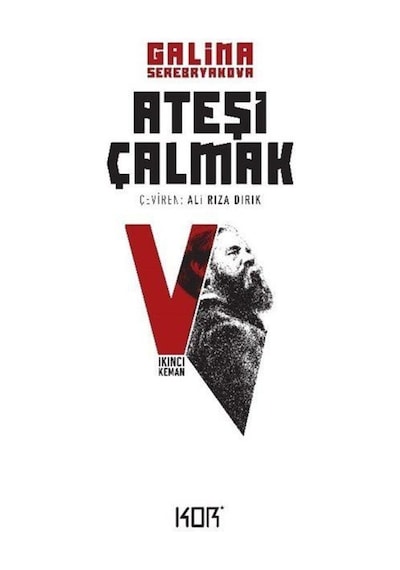 Ateşi Çalmak 5-İkinci Keman - Galina Serebryakova - Kor Kitap