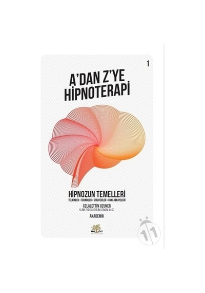 A'dan Z'ye Hipnoterapi 1.Kitap-Hipnozun Temelleri - Celalettin Uzuner - Nar Ağacı Yayınları