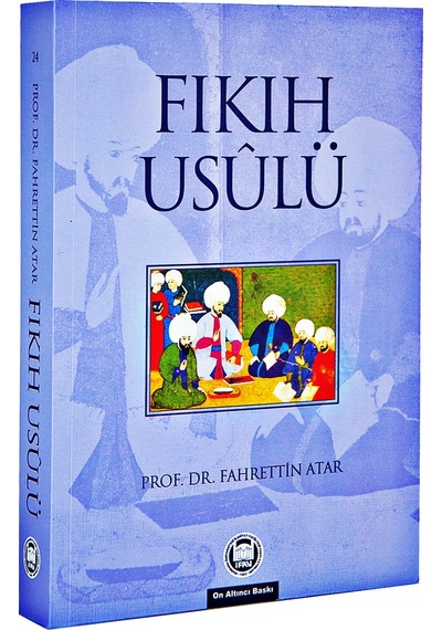 Fıkıh Usulü - Prof.Dr. Fahrettin Atar