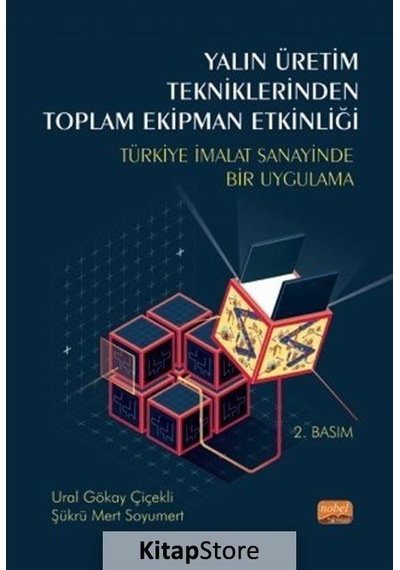 Yalın Üretim Tekniklerinden Toplam Ekipman Etkinliği  - Ural Gökay Çiçekli  - Nobel Bilimsel Eserler