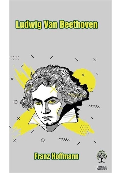 Ludwig Van Beethoven - Franz Hoffmann - Platanus Publishing