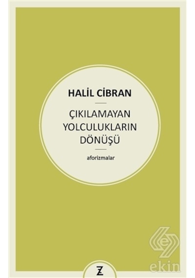 Çıkılamayan Yolculukların Dönüşü - Halil Cibran - Zeplin Kitap