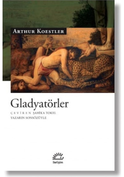 Gladyatörler - Arthur Koestler - İletişim Yayınları