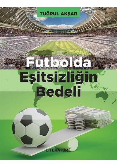 Futbolda Eşitsizliğin Bedeli / Tuğrul Akşar