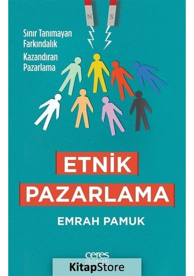 Etnik Pazarlama: Sınır Tanımayan Farkındalık Kazandıran Pazarlama - Emrah Pamuk - Ceres Yayınları