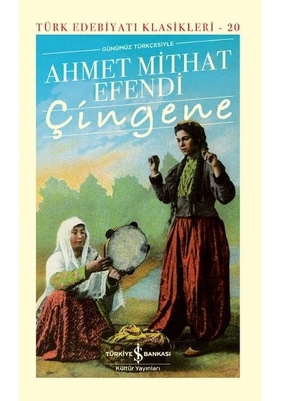 Çingene - Günümüz Türkçesiyle - Ahmet Mithat Efendi - İş Bankası Kültür Yayınları