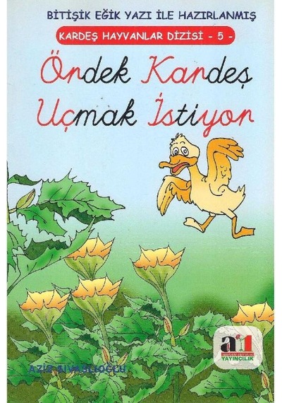 Bitişik Eğik Yazı İle Hazırlanmış - Ördek Kardeş Uçmak İstiyor