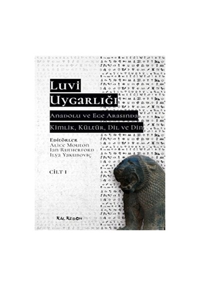 Luvi Uygarlığı -  Anadolu ve Ege Arasında Kimlik, Kültür, Dil, Din (Cilt 1) -  Kalkedon Yayıncılık