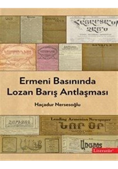 Ermeni Basınında Lozan Barış Antlaşması - Haçadur Nersesoğlu - Literatür Yayıncılık