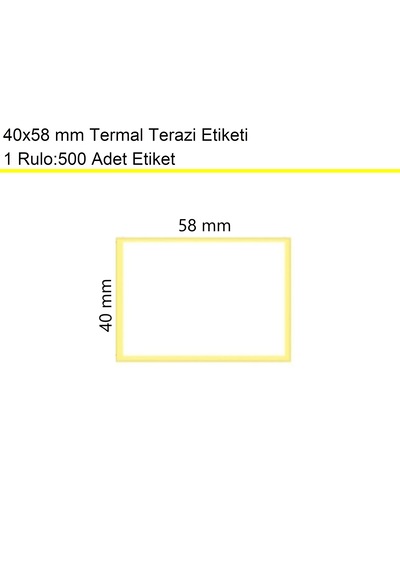40x58 Mm Terazi Etiketi 1 Rulo:500 Adet / En:58 Mm Boy:40 Mm 1