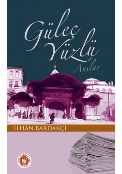 Güleç Yüzlü Anılar - İlhan Bardakçı - Türk Edebiyatı Vakfı Yayınları