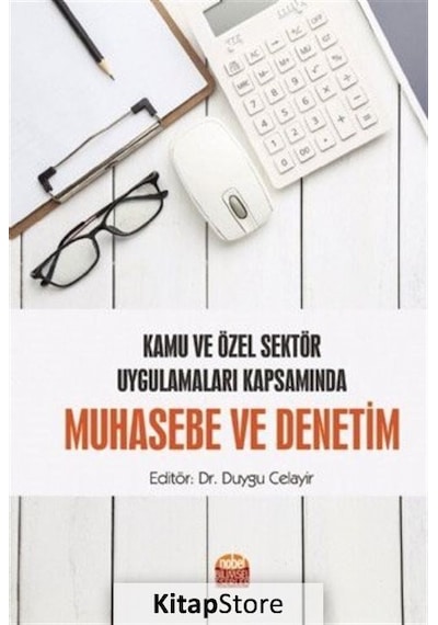 Kamu ve Özel Sektör Uygulamaları Kapsamında Muhasebe ve Denetim- Nobel Bilimsel Eserler