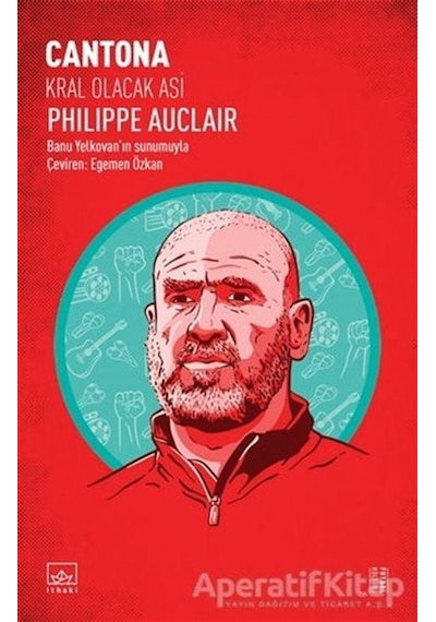 Cantona: Kral Olacak Asi - Philippe Auclair - İthaki Yayınları