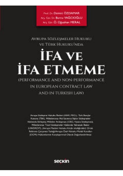 Seçkin Yayıncılık - Avrupa Sözleşmeler Hukuku ve Türk Hukuku'ndaİfa ve İfa Etmeme
