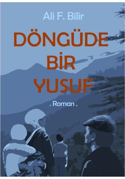 Döngüde Bir Yusuf - Ali F. Bilir - E Yayınları