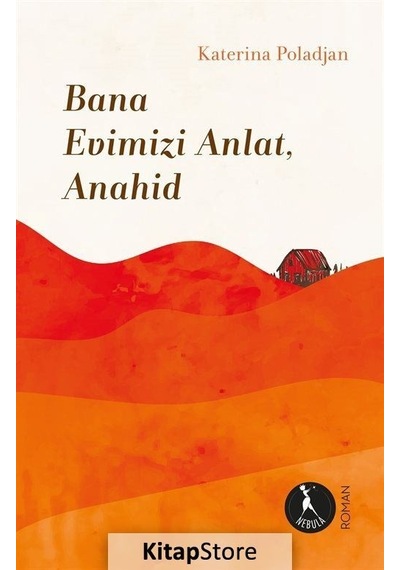 Kitapstore Bana Evimizi Anlat, Anahid / Katerina Poladjan