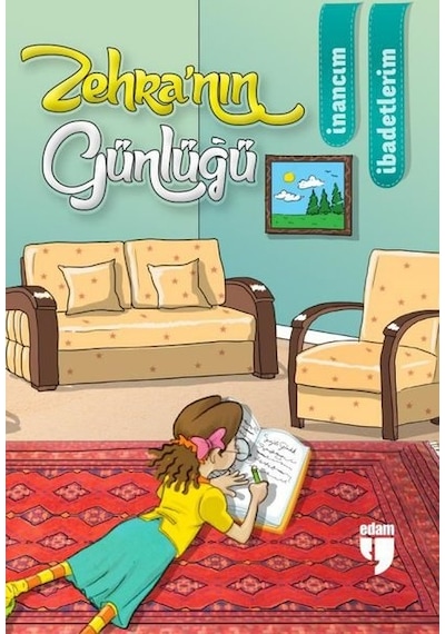 Zehra'nın Günlüğü: İnancım İbadetlerim - Ahmet Mercan - Edam