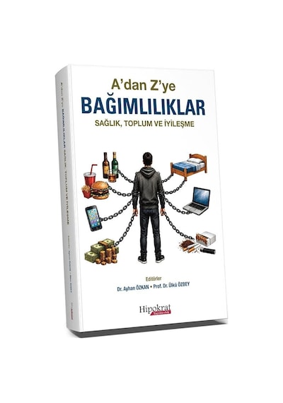 A Dan Z Ye Bağımlılıklar: Sağlık, Toplum Ve İyileşme