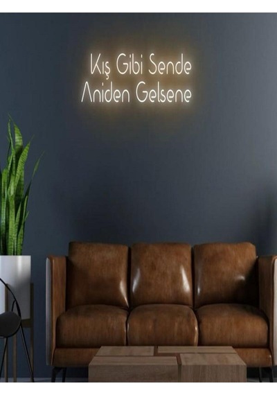 Kış Gibi Sende Aniden Gelsene Yazılı Neon Tabela Turuncu