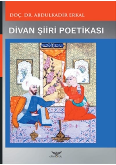 Divan Şiiri Poetikası-17.Yüzyıl - Abdulkadir Erkal - Altınordu