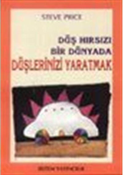 Düş Hırsızı Bir Dünyada Düşlerinizi Yaratmak / Steve Price