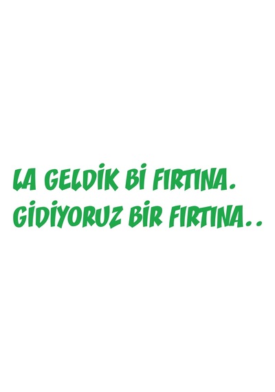 Geldik Bi Fırtına Gidiyoruz Bir Fırtına Sticker 17x17 Cm Yeşil