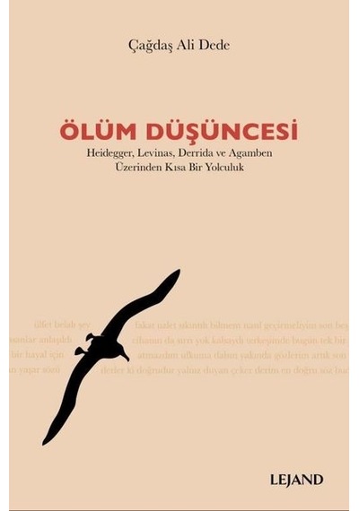 Ölüm Düşüncesi: Heidegger-Levinas-Derrida ve Agamben Üzerinden Kısa Bir Yolculuk - Çağdaş Ali Dede - Lejand