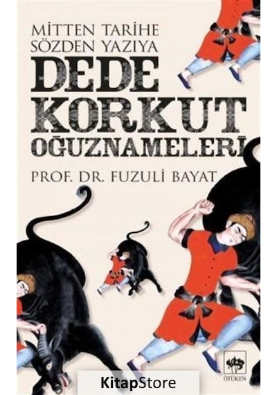 Dede Korkut Oğuznameleri - Fuzuli Bayat - Ötüken Neşriyat