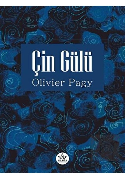 Çin Gülü - Olivier Pagy - Elpis Yayınları