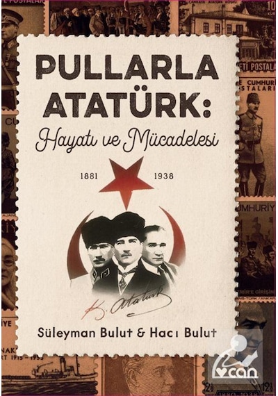 Pullarla Atatürk: Hayatı Ve Mücadelesi (1881-1938) / Süleyman ... 9789750746987