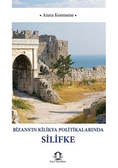 Bizansın Kilikya Politikalarında Silifke / İoannis Kinnamos