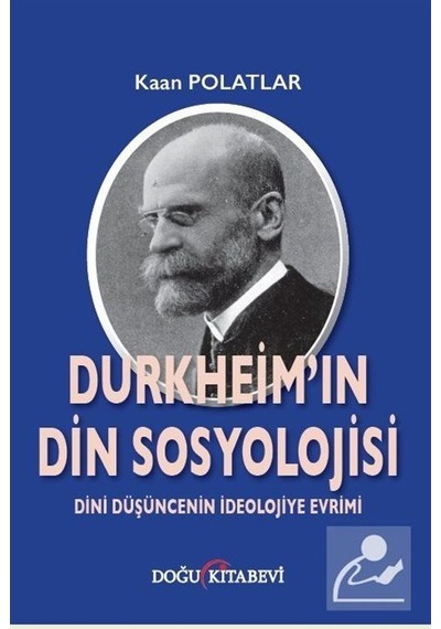 Durkheim'in Din Sosyolojisi / Kaan Polatlar