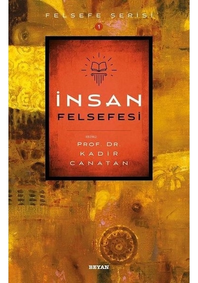 İnsan Felsefesi-Felsefe Serisi - Kadir Canatan - Beyan Yayınları