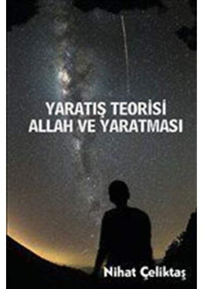 Yaratış Teorisi - Allah ve Yaratması - Nihat Çeliktaş - Platanus Publishing