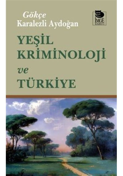 Yeşil Kriminoloji Ve Türkiye / Gökçe Karalezli Aydoğan