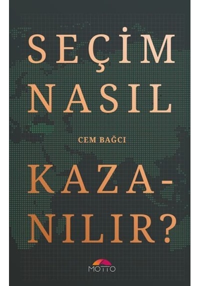 Seçim Nasıl Kazanılır? - Cem Bağcı - Motto Yayınları
