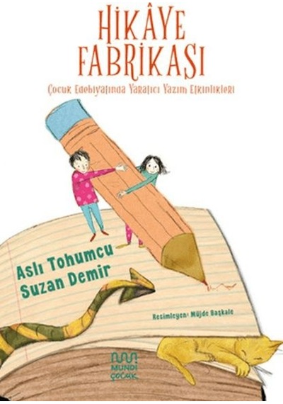Hikaye Fabrikası: Çocuk Edebiyatında Yaratıcı Yazım Etkinlikleri - Rjcı-877641