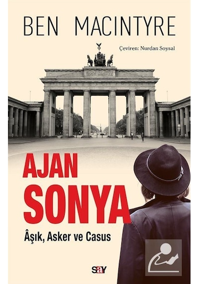 Ajan Sonya - Aşık Asker ve Casus - Ben Macintyre - Say Yayınları