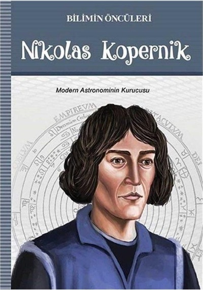 Nikolas Kopernik: Modern Astronominin Kurucusu İlk Baskı 2019