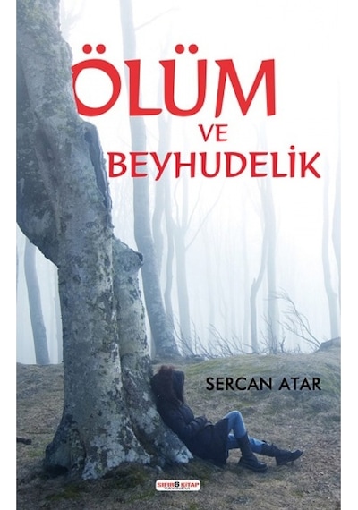 Ölüm ve Beyhudelik - Sercan Atar - Sıfır 6 Kitap Yayınevi