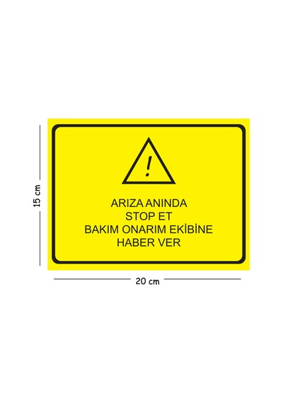 Metal Arıza Anın Stop Et Bakım Onarım Ekibine Haber Ver 15x20 Cm Uyarı İş Güvenliği Levhası