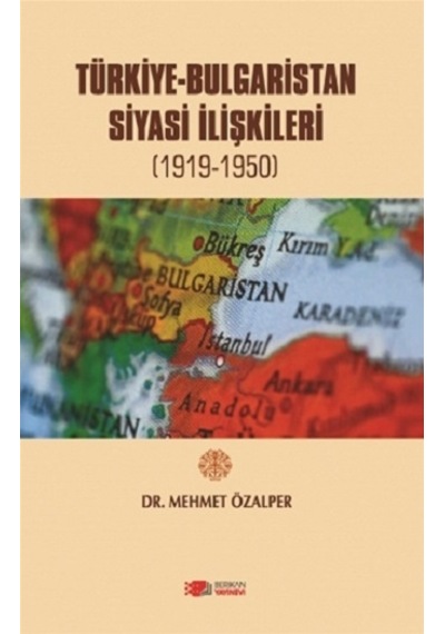 Türkiye-Bulgaristan Siyasi Ilişkileri (1919-1950)
