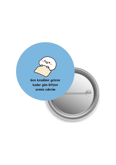 Ben Kendime Gelene Kadar Gün Bitiyor / Rozet Diğer