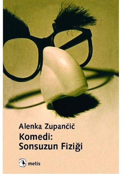 Komedi - Sonsuzun Fiziği - Alenka Zupancic - Metis Yayınları