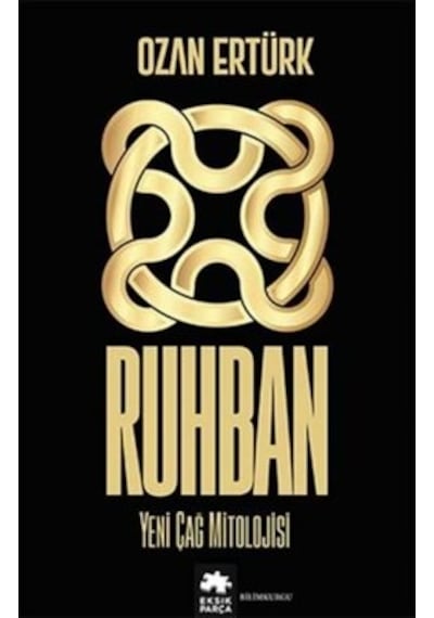 Ruhban - Yeni Çağ Mitolojisi - Ozan Ertürk - Eksik Parça