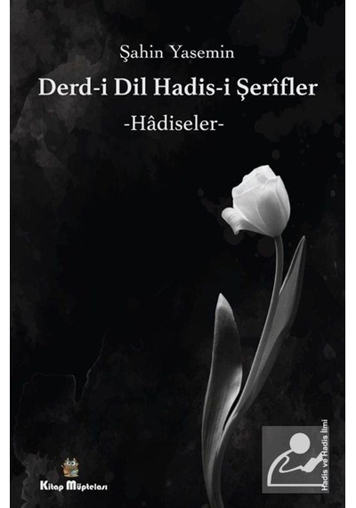 Derdi-i Dil Hadis-i Şerifler: Hadiseler - Şahin Yasemin - Kitap Müptelası Yayınları