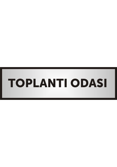 Toplantı Odası Yazılı Kapı Levhası ,Yönlendirme Levhası ,Gümüş